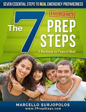The 7 Prep Steps: Seven Essential Steps to REAL Emergency Preparedness