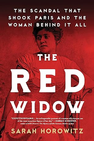 The Red Widow: The Scandal that Shook Paris and the Woman Behind it All Hardcover – September 6, 2022